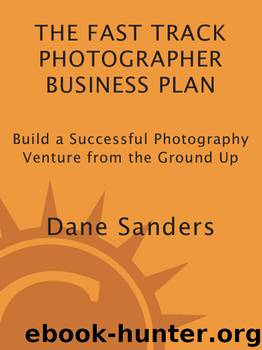 The Fast Track Photographer Business Plan: Build a Successful Photography Venture From the Ground Up by Dane Sanders & David Duchemin