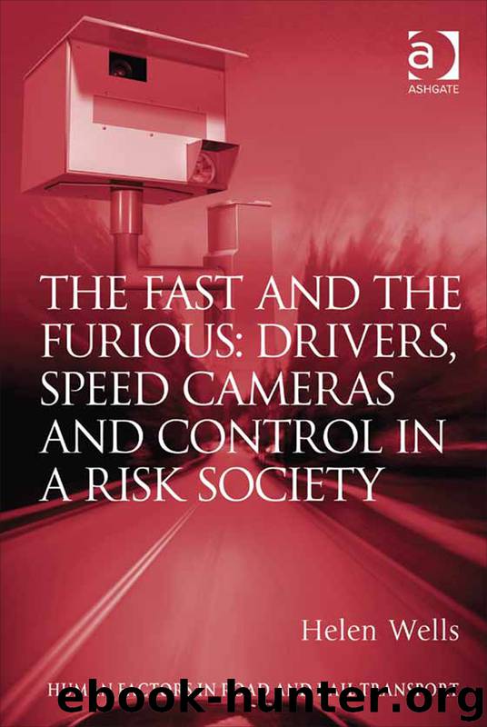 The Fast and The Furious: Drivers, Speed Cameras and Control in a Risk Society by Helen Wells