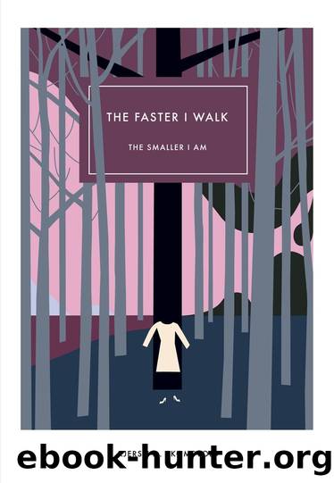 The Faster I Walk, the Smaller I Am by Kjersti Annesdatter Skomsvold & Kerri A. Pierce