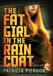 The Fat Girl In The Raincoat by Patricia Pierson