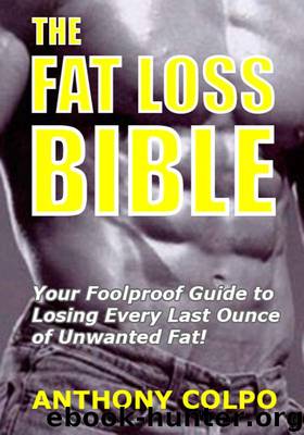 The Fat Loss Bible by Anthony Colpo