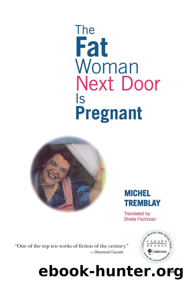 The Fat Woman Next Door Is Pregnant by Michel Tremblay