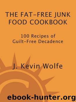 The Fat-free Junk Food Cookbook by J. Kevin Wolfe
