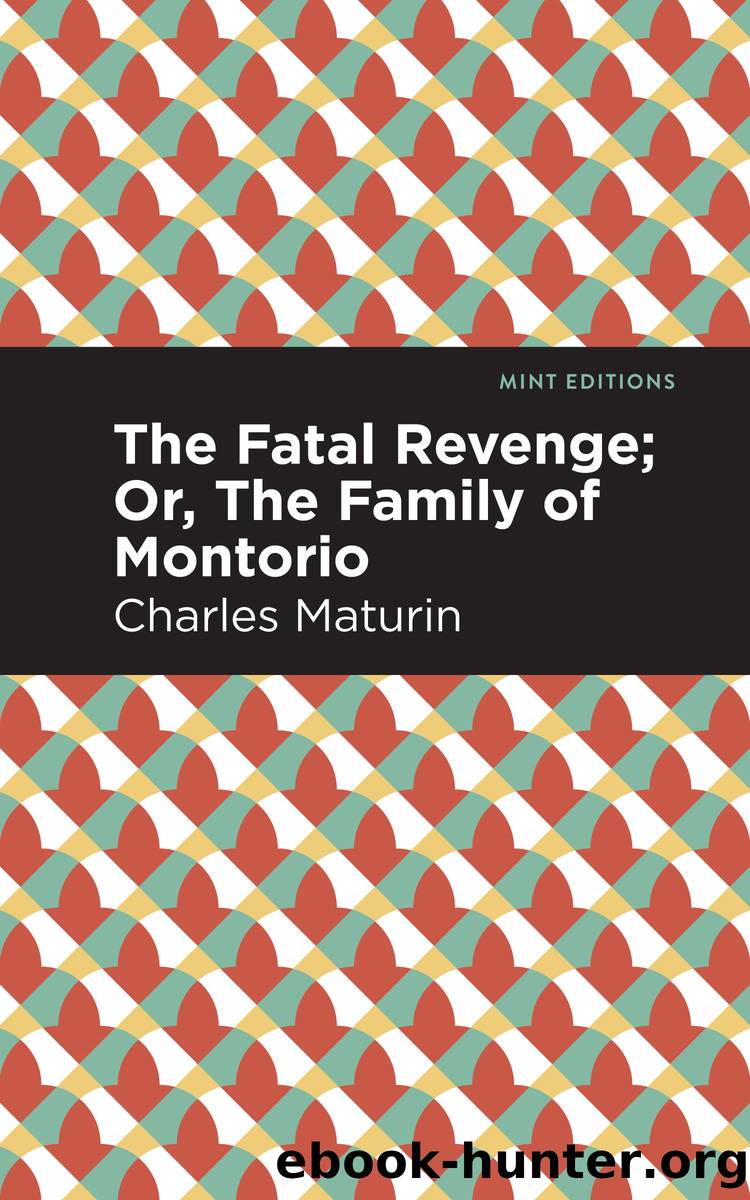 The Fatal Revenge; Or, The Family of Montorio by Charles Maturin