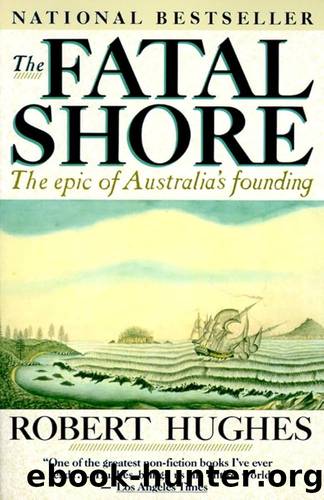 The Fatal Shore by The Epic of Australia's Founding