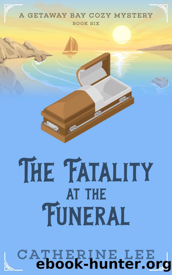 The Fatality at the Funeral (Getaway Bay Cozy Mystery Series Book 6) by Lee Catherine