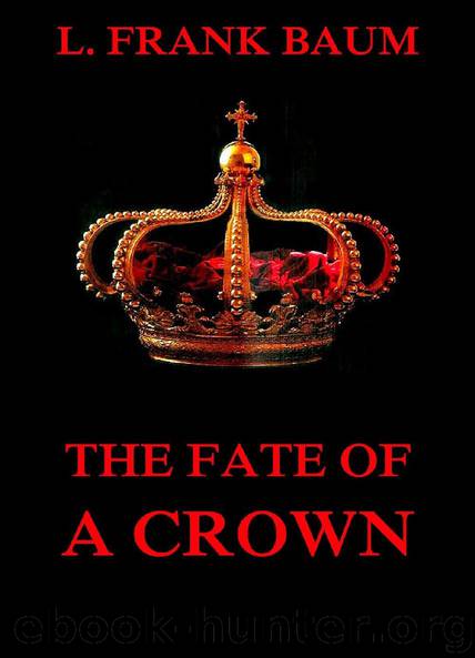 The Fate Of A Crown by L. Frank Baum Schuyler Stanton