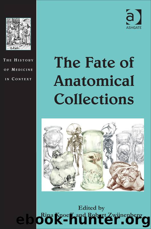 The Fate of Anatomical Collections by Zwijnenberg Robert Knoeff Rina & Robert Zwijnenberg