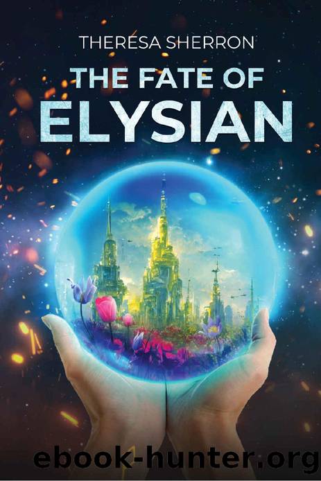 The Fate of Elysian (Book 1) by Theresa Sherron