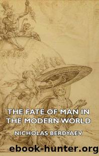 The Fate of Man in the Modern World by Nicholas Berdyaev