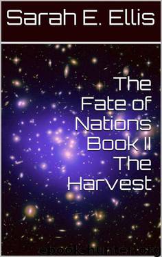 The Fate of Nations Book II the Harvest by Sarah E. Ellis
