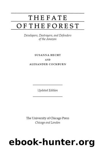 The Fate of the Forest: Developers, Destroyers, and Defenders of the Amazon, Updated Edition by Susanna B. Hecht & Alexander Cockburn