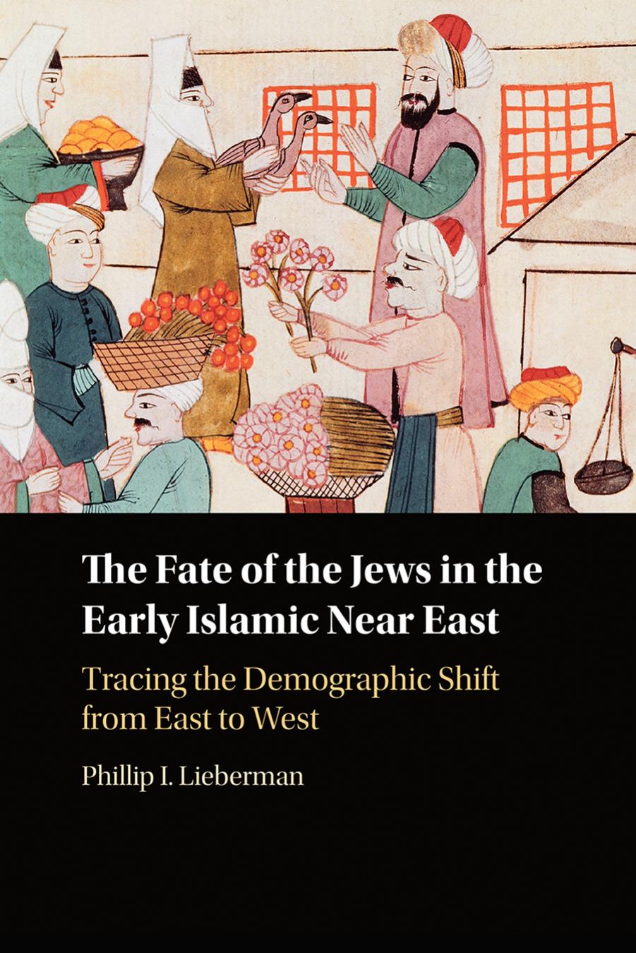 The Fate of the Jews in the Early Islamic Near East by Phillip Lieberman