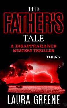 The Father's Tale (A Disappearance Mystery Thriller Book 6) by Laura Greene