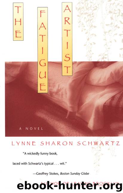 The Fatigue Artist by Lynne Sharon Schwartz