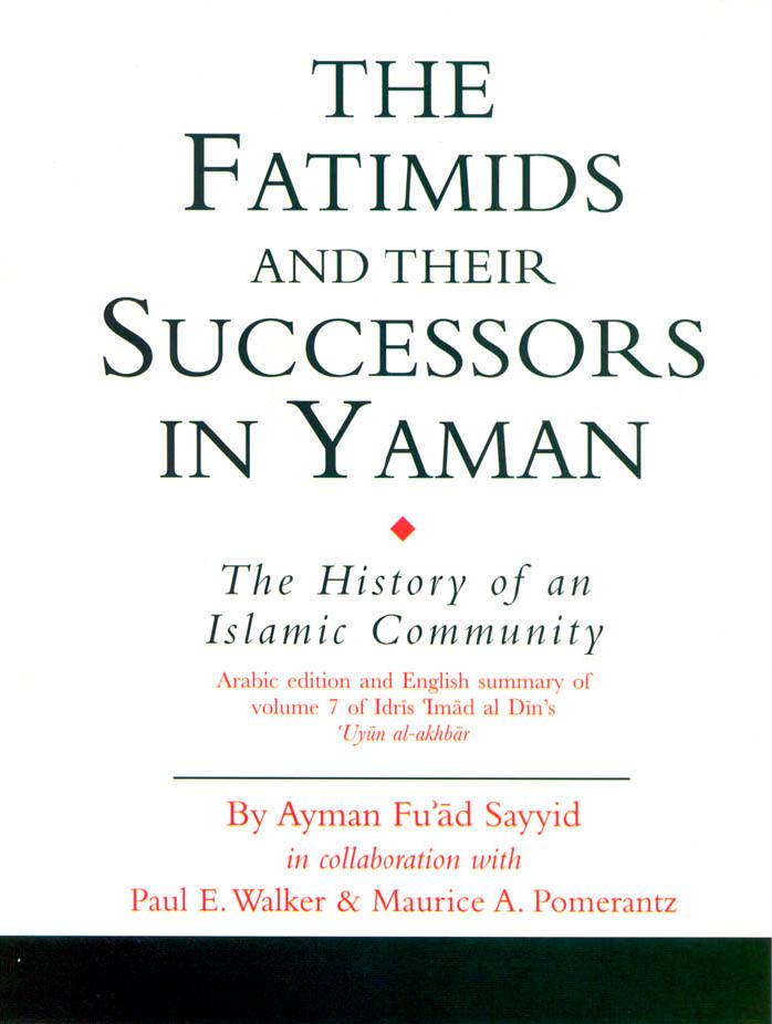 The Fatimids and Their Successors in Yaman: The History of an Islamic Community (Ismaili Texts and Translations) by Ayman Fu'ad Sayyid