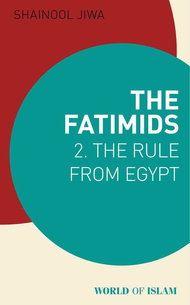The Fatimids: 2. The Rule from Egypt by Shainool Jiwa