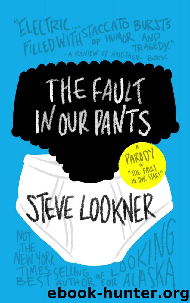The Fault in Our Pants: A Parody of "The Fault in Our Stars by Lookner Steve