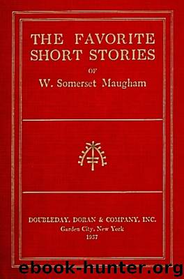 The Favorite Short Stories of W. Somerset Maugham by W. Somerset Maugham