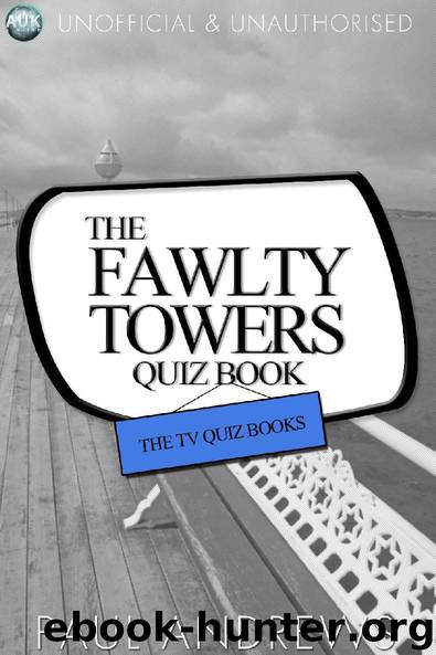 The Fawlty Towers Quiz Book by Paul Andrews