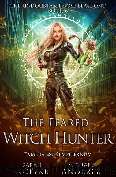 The Feared Witch Hunter (The Undoubtable Rose Beaufont Book 6) by Sarah Noffke & Michael Anderle
