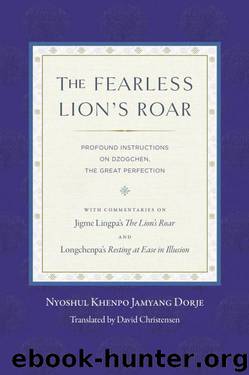 The Fearless Lion's Roar: Profound Instructions on Dzogchen, the Great Perfection by Nyoshul Khenpo