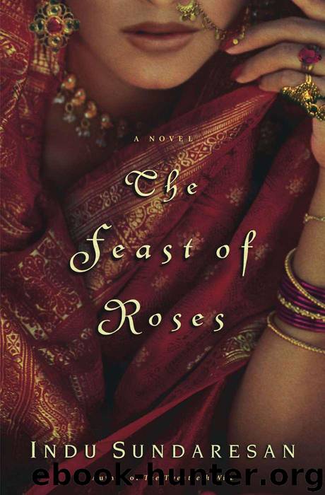 The Feast of Roses by Indu Sundaresan