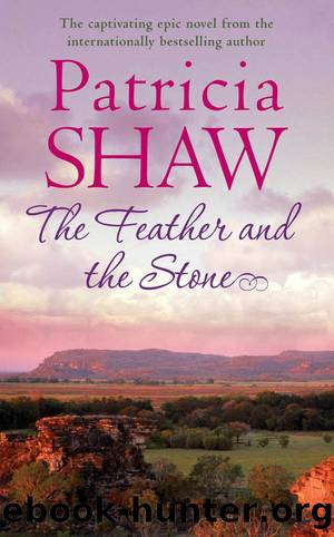 The Feather and the Stone: A stunning Australian saga of courage, endurance and acceptance by Patricia Shaw