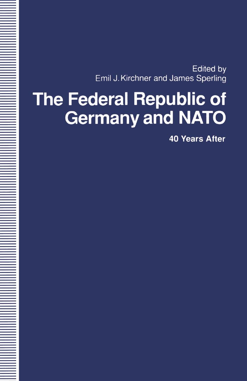 The Federal Republic of Germany and NATO: 40 Years After by Emil J. Kirchner James Sperling (eds.)
