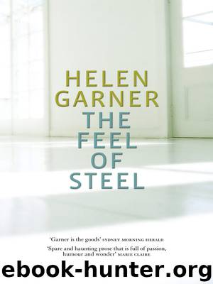 The Feel of Steel by Helen Garner