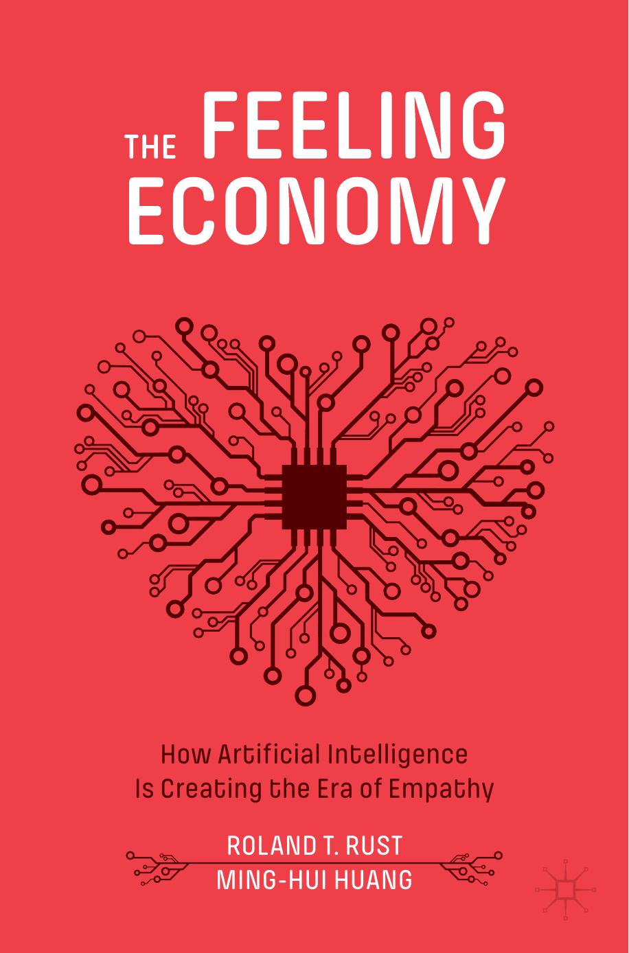 The Feeling Economy: How Artificial Intelligence Is Creating the Era of Empathy by Huang Min-hui and Roland Rust
