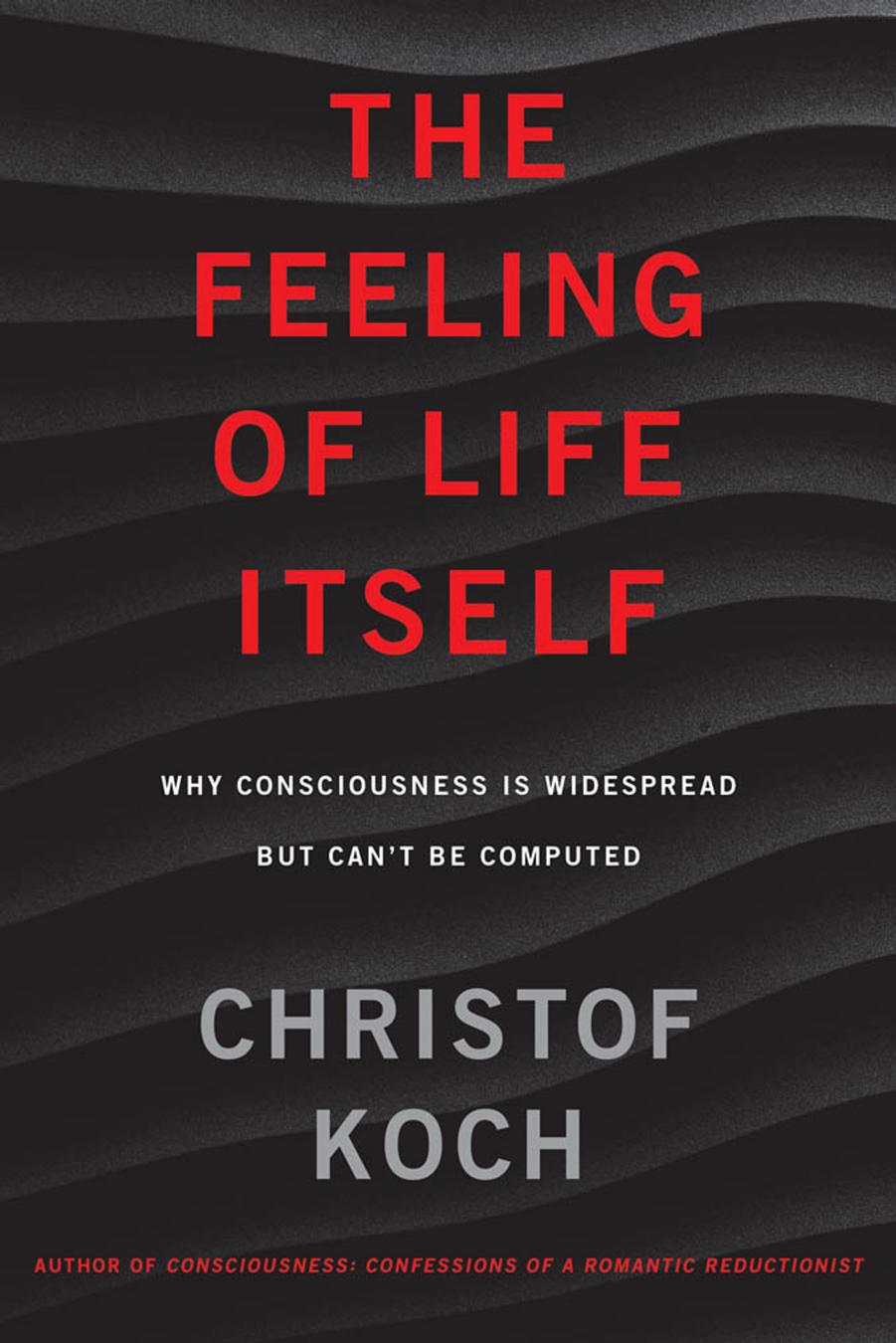 The Feeling of Life Itself by Koch Christof