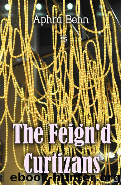 The Feign'd Curtizans (Timeless Classics) by Aphra Behn