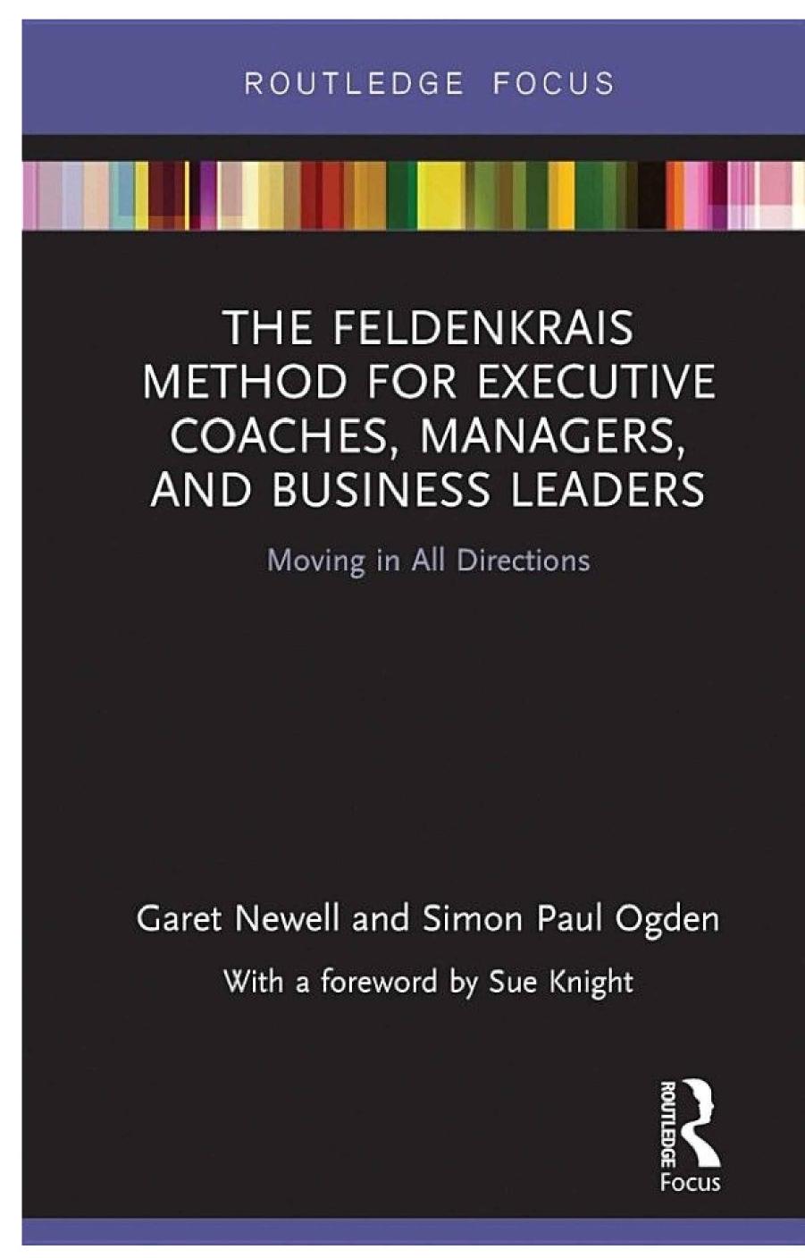 The Feldenkrais Method for Executive Coaches, Managers, and Business Leaders by Unknow