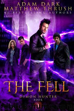 The Fell: Demon Hunter Book 3 by Adam Dark & Matthew Thrush