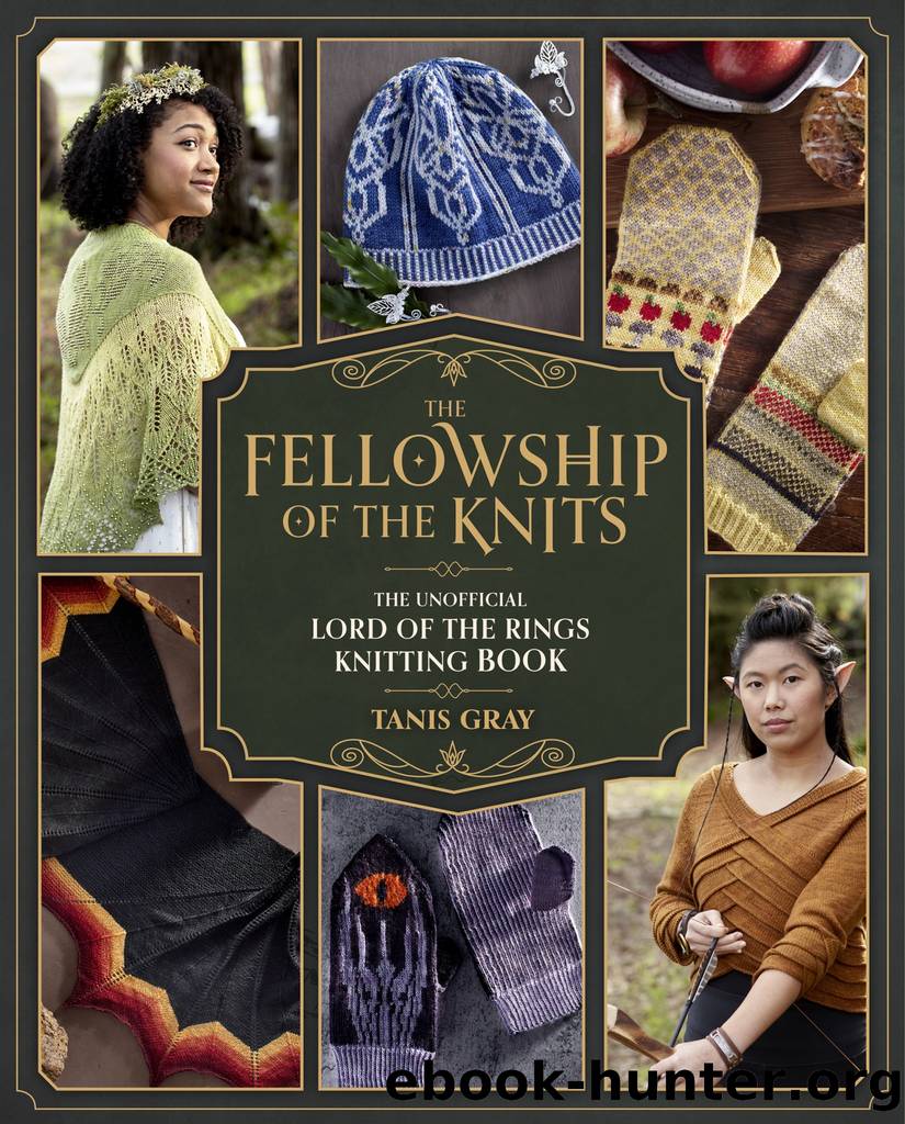 The Fellowship of the Knits: Lord of the Rings: The Unofficial Knitting Book by Tanis Gray