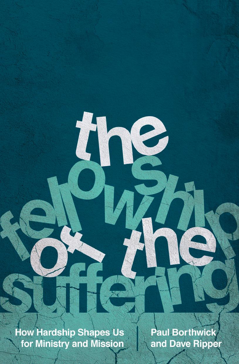 The Fellowship of the Suffering: How Hardship Shapes Us for Ministry and Mission by Paul Borthwick; Dave Ripper