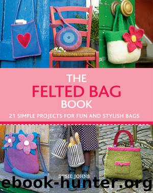 The Felted Bag Book by Susie Johns