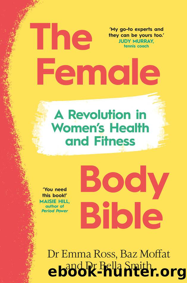 The Female Body Bible by Dr Emma Ross & Baz Moffat & Dr Bella Smith