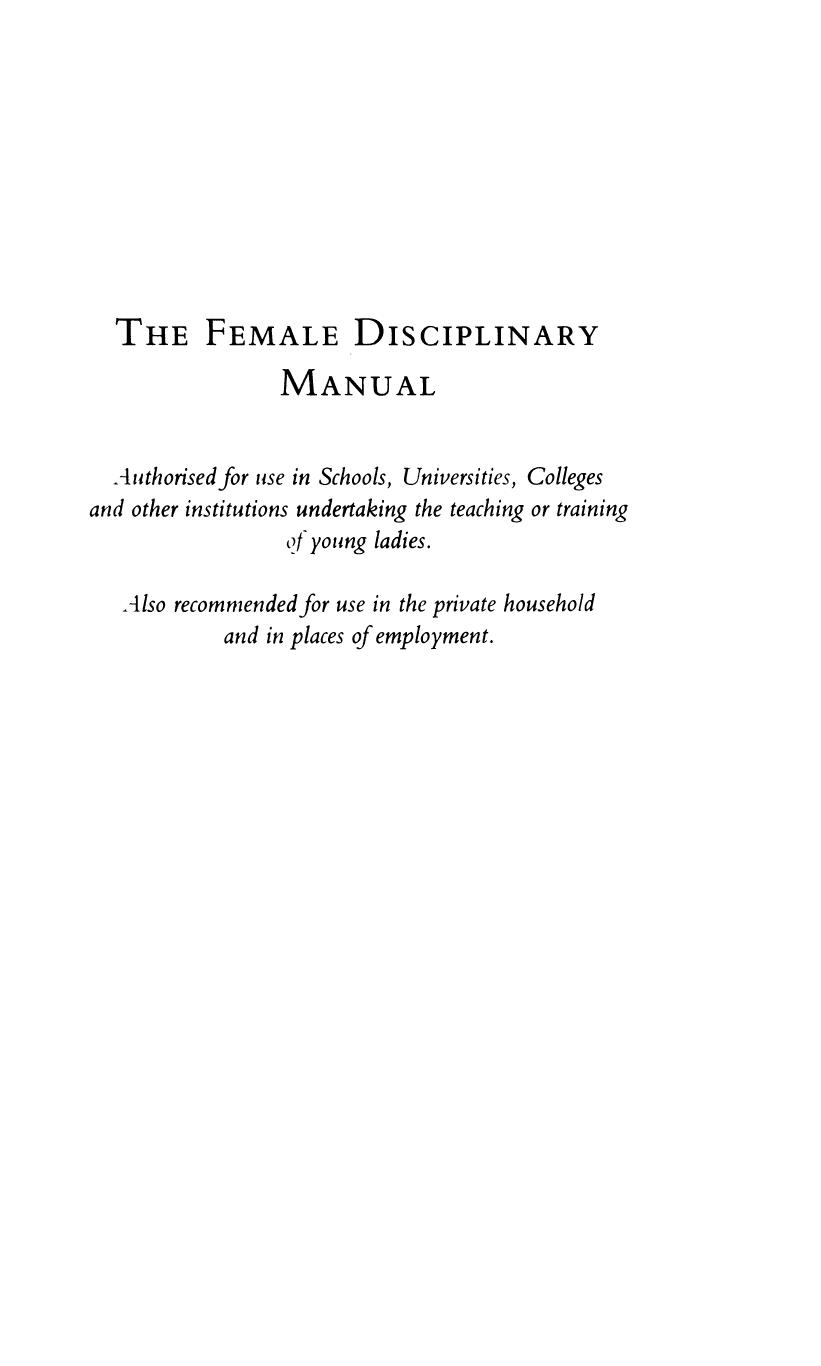 The Female Disciplinary Manual: A Complete Encyclopaedia Of The Correction Of The Fair Sex by Standing Committee on Female Education