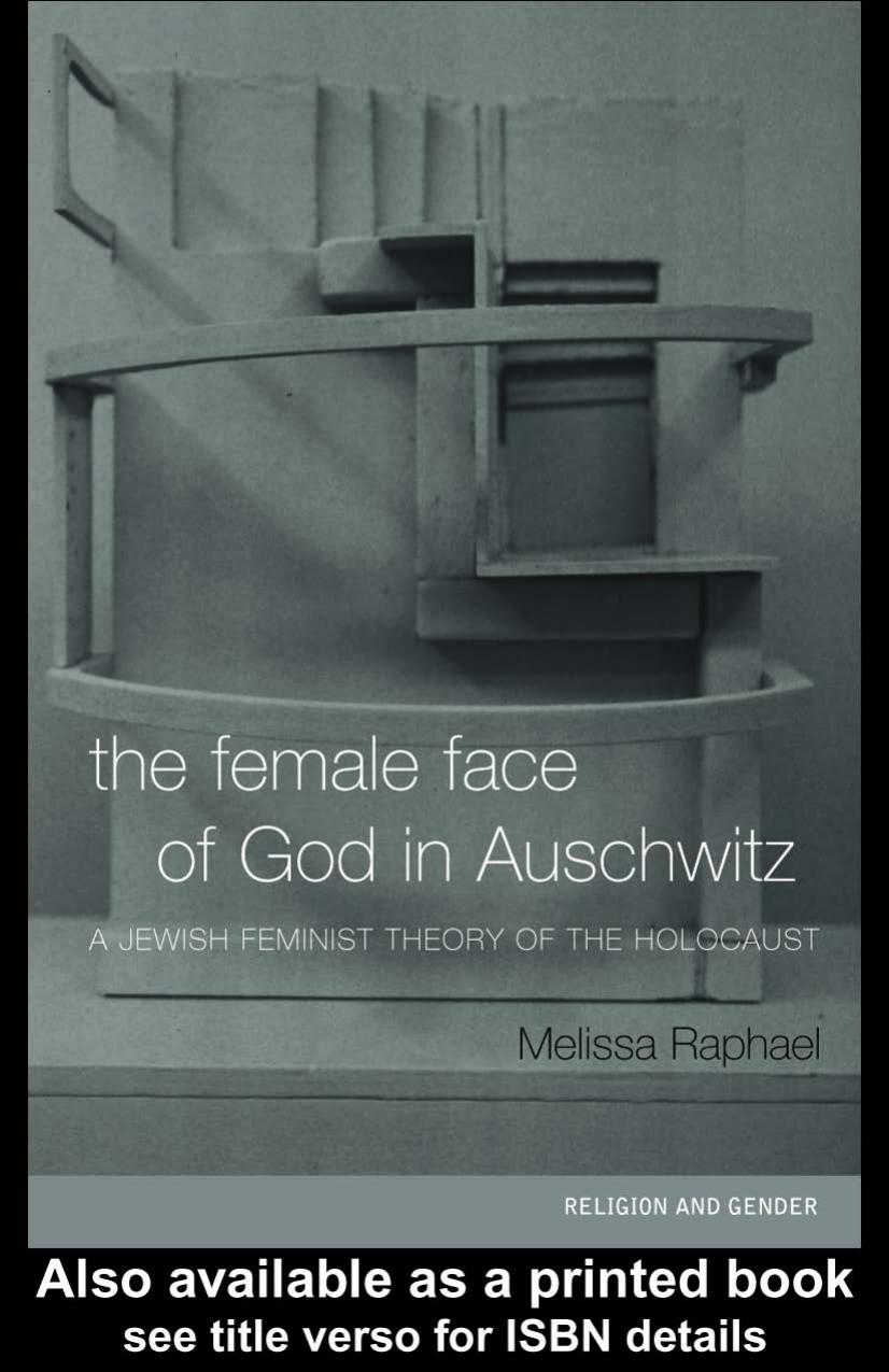 The Female Face of God in Auschwitz: A Jewish Feminist Theology of the Holocaust (Religion Andgender) by Melissa Raphael