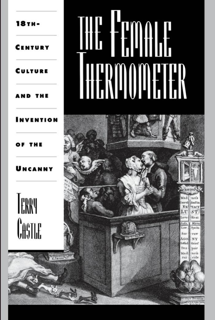 The Female Thermometer: Eighteenth-Century Culture and the Invention of the Uncanny (Ideologies of Desire) by Terry Castle