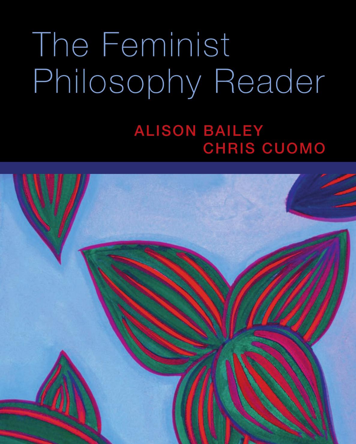 The Feminist Philosophy Reader by Alison Bailey Chris Cuomo