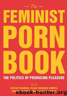 The Feminist Porn Book: The Politics of Producing Pleasure by The Politics