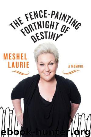 The Fence-Painting Fortnight of Destiny: A memoir by Meshel Laurie