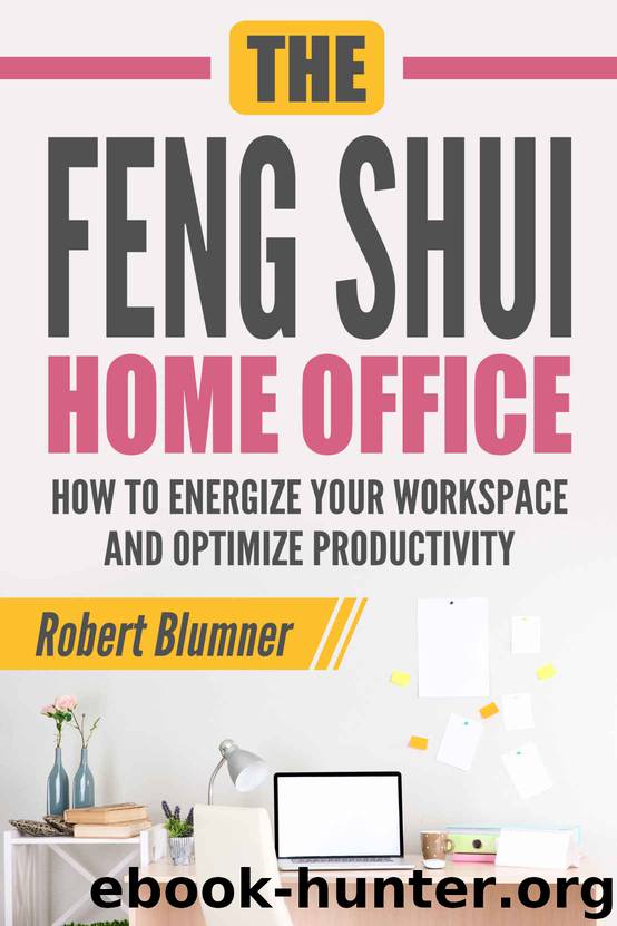 The Feng Shui Home Office: How to Energize Your Workspace and Optimize Productivity (Feng Shui, Home Office, Interior Design, productivity) by Robert Blumner