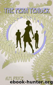 The Fern Tender by Price A.M