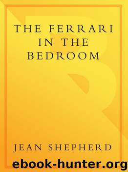 The Ferrari in the Bedroom by Jean Shepherd