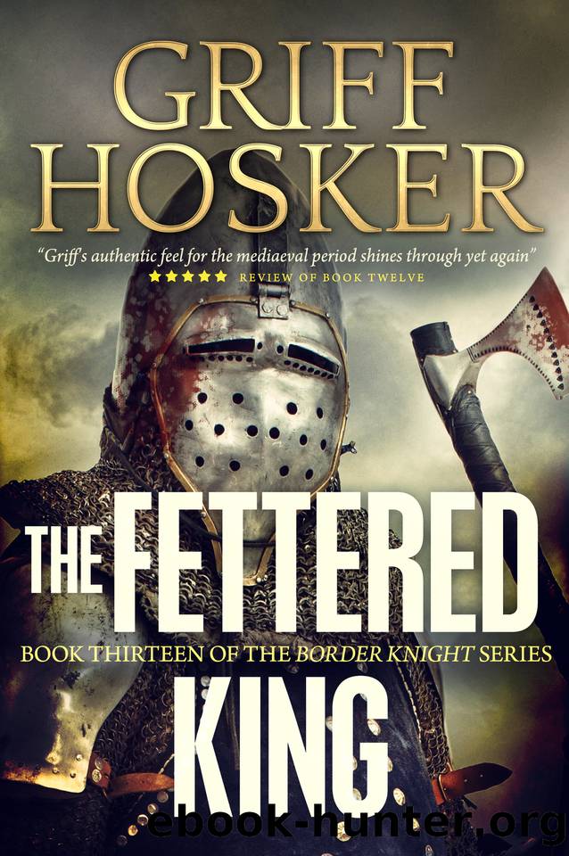 The Fettered King (Border Knight Book 13) by Hosker Griff