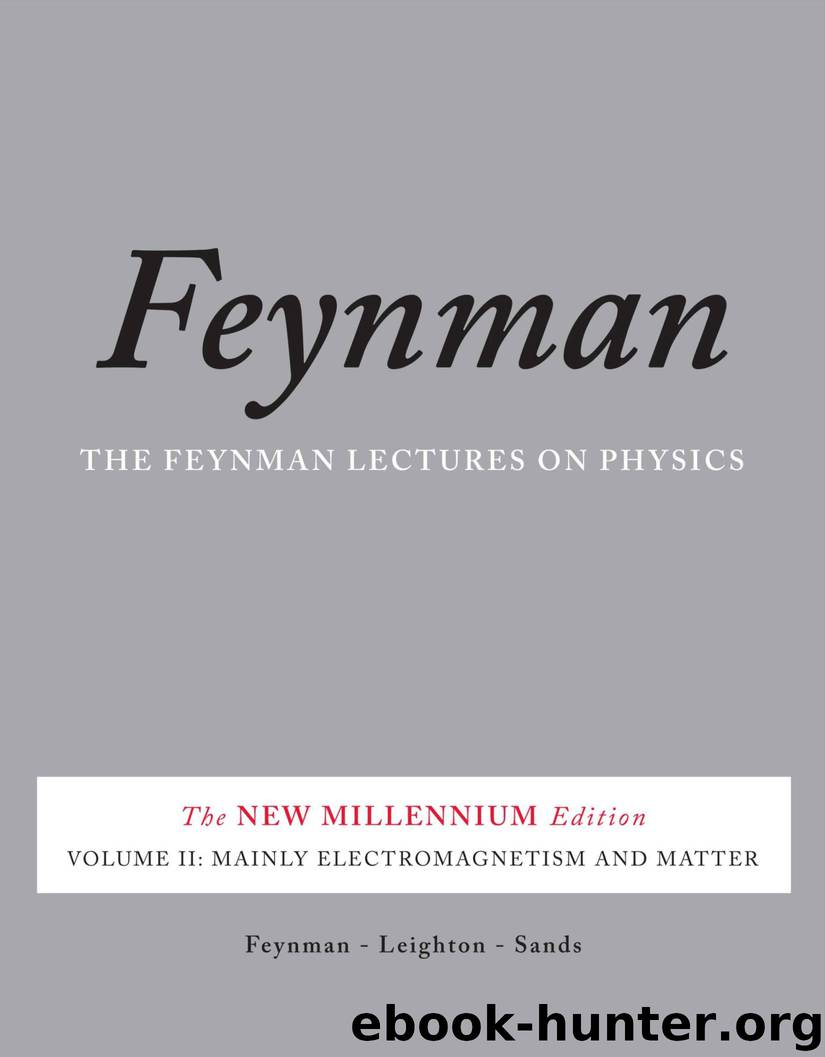 The Feynman Lectures on Physics, Vol. II: The New Millennium Edition: Mainly Electromagnetism and Matter: Volume 2 (Feynman Lectures on Physics (Paperback)) by Richard P. Feynman & Robert B. Leighton & Matthew Sands